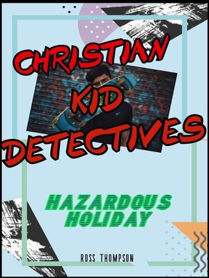 cover image of Christian Kid Detectives--Hazardous Holiday